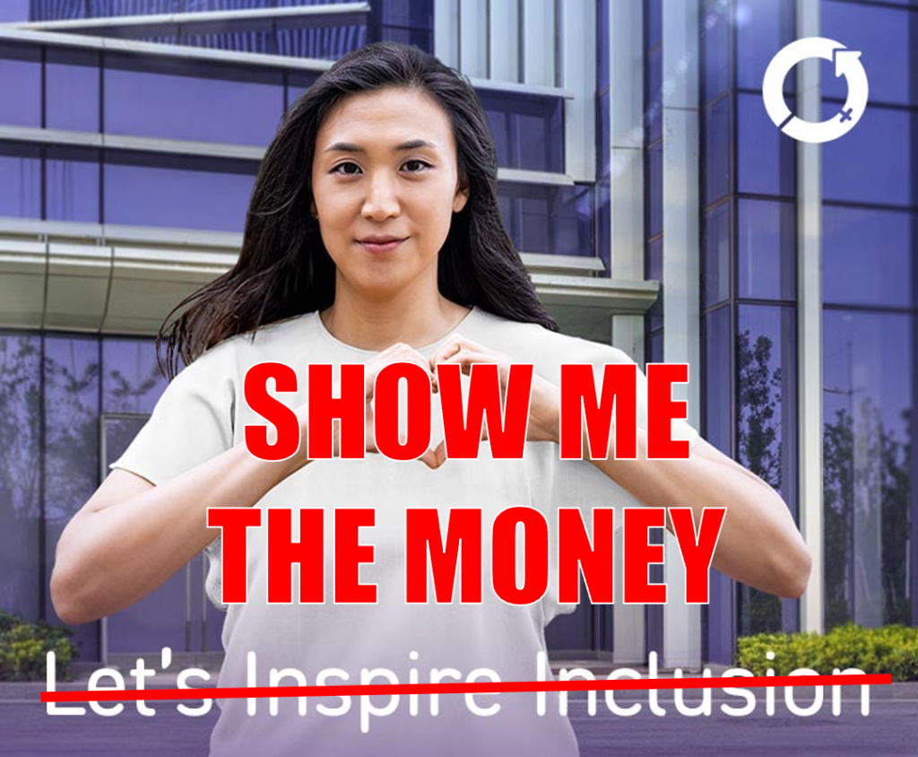 A woman is making a heart symbol with her hands, which is supposedly the symbol for 'inspire inclusion', an international women's day theme chosen by a PR firm. It's crossed out, with 'Show me the money' written across it.